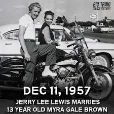 HEY LOCO FANS – In what remains one of the most shocking celebrity scandals, Jerry Lee Lewis marries 13-year-old Myra Gale Brown, who was the daughter of his cousin (and bass player),