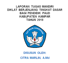 Laporan tugas mandiri diklat berjenjang tingkat dasar bagi pendidik paud tahun 2020 namira zulfia z. Contoh Laporan Tugas Mandiri Diklat Berjenjang Tingkat Dasar Bagi Pendidik Dan Tenaga Kependidikan Paud 2018 2019 Cpartikel