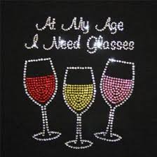 At My Age I Need Glasses Rhinestone T Shirt Rhinestone Shirts Wine Wine Diva