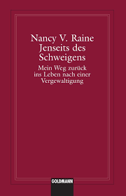Jenseits Des Schweigens Mein Weg Zuruck Ins Leben Nach Einer Vergewaltigung German Edition Raine Nancy Venable 9781400039715 Amazon Com Books
