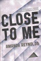 Close To Me By Amanda Reynolds Library Materials Public Library Library