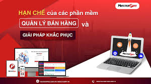 Hạn chế của các phần mềm quản lý bán hàng hiện nay - MasterPro - Phần mềm Quản  Lý Bán Hàng