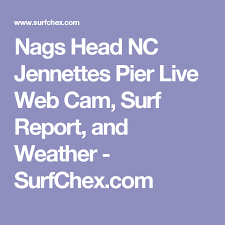 Nags Head Nc Jennettes Pier Live Web Cam Surf Report And