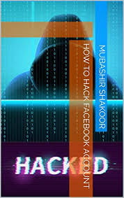 This step both increases protection of confidential data and greatly simplifies password recovering if this user forgets it and can't access his facebook page. How To Hack Facebook Account Shakoor Mubashir Amazon Com