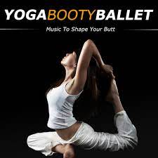 Maybe you would like to learn more about one of these? Yoga Booty Ballet Music To Shape Your Butt Compilation By Various Artists Spotify
