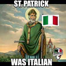 Hardcore Italian Memes St Patrick Was Italian Facebook