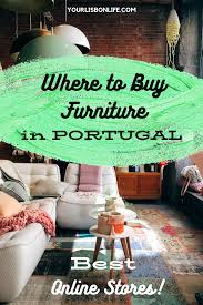 Where To Buy Furniture In Portugal Best Online Store Ultimate Guide In 2020 Buying Furniture Best Online Stores Unique Furniture Pieces