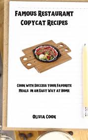 How much you'll spend on food in your lifetime, by state Famous Restaurant Copycat Recipes Cook With Success Your Favorite Meals In An Easy Way At Home Cook Olivia 9781914384448 Amazon Com Books