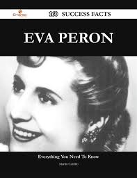 A few weeks before she died, eva peron rode next to her husband for his second inauguration as president of argentina. Eva Peron 160 Success Facts Everything You Need To Know About Eva Peron Ebook By Martin Carrillo 9781488589843 Rakuten Kobo United States