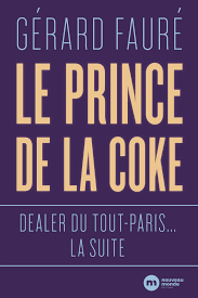 Pdf Le Prince De La Coke Dealer Du Tout Paris La Suite Gerard Faure En 2021 Livre Nouveau Livre Prince