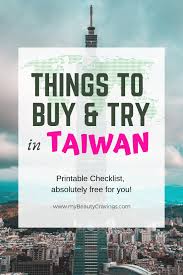 Download Your Free Copy Of Taiwan Must Buy Checklist Mybeautycravings Taipei Travel China Travel Destinations Taiwan Travel