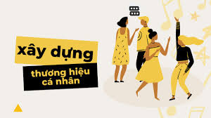Hướng dẫn cách xây dựng thương hiệu cá nhân trên mạng xã hội