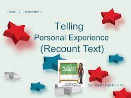 Ppt recount text smp kelas 8. Telling Recount Text Personal Experience Class Viii Semester 1 Ppt Download