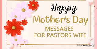 Second sunday of may (12 may) is observed as mother's day. Happy Mother S Day Message For Pastors Wife Mom Wishes
