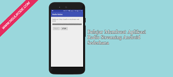 Bagaimana cara membuat aplikaksi android? Belajar Membuat Radio Streaming Android Sederhana Dengan Android Studio Ngulik Kode