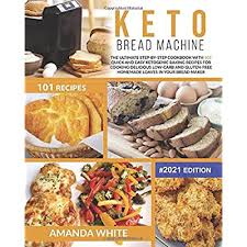 If this is your first time and you have no idea how to make keto bread, don't sweat it. Buy Keto Bread Machine The Ultimate Step By Step Cookbook With 101 Quick And Easy Ketogenic Baking Recipes For Cooking Delicious Low Carb And Gluten Free In Your Bread Maker Ketogenic Cookcbooks Paperback March