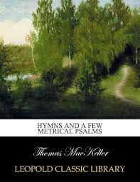 Hymns and a few metrical psalms: MacKeller, Thomas: Amazon.com: Books