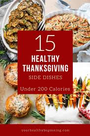 15 Healthy Thanksgiving Side Dishes For Under 200 Calories Low Calorie Thanksgiving Side Dishes Healthy Healthy Thanksgiving Sides Thanksgiving Side Dishes