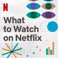 What To Watch On Netflix Podcast Listen Reviews Charts