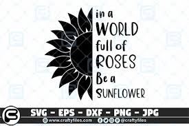 Download In A World Full Of Roses Be A Sunflower Graphic By Crafty Files Creative Fabrica PSD Mockup Templates