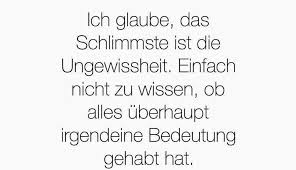 Ungewissheit Ist Schlimm Grossartige Zitate Traurige Zitate Spruche
