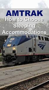 How To Choose Amtrak Sleeping Accommodations On Overnight Trains Train Travel Train Vacations Amtrak Train Travel