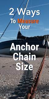 Measure a structural chain for chandeliers or other decorative items by taking a tape measure from one end of the chain to the other. How To Measure Your Anchor Chain Size Two Ways Improve Sailing