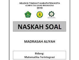 Untuk tingkat madrasah ibtidaiyah mi mata pelajaran yang dilombakan adalah matematika dan ipa. Soal Dan Kunci Jawaban Ksm Matematika Terintegrasi Tingkat Kabupaten Tahun 2019 Untuk Ma Folder Ksn