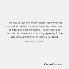 But how does that work? Time Flies So Fast After Youth Is Past That We Cannot Accomplish One Half The Many Things We Have In Mind Or Indeed One Half Our Duties The Only Safe And Sensible