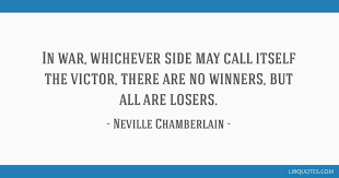 In War Whichever Side May Call Itself The Victor There Are No Winners But All Are