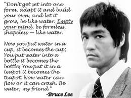 Empty Your Mind Be Formless Shapeless Like Water Bruce Lee Quotes Brainy Quotes Famous Inspirational Quotes