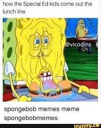 As special educators, we might not be able to read minds or fly, but we certainly are superheroes in action. How The Special Ed Kids Come Out The Lunch Line Spongebob Memes Meme Spongebobmemes Ifunny
