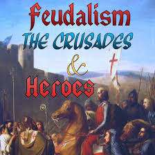 Feudalism The Crusades Heroes