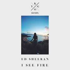 Ed Sheeran I See Fire Kygo Remix I See Fire Ed Sheeran Electric Music