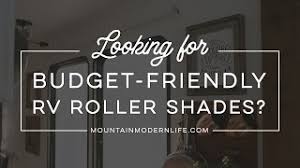 We have waffled if we should even put a shade on these windows but if we ever do want privacy or to block light we are looking at a light roller shade. Our Budget Friendly Rv Roller Shades Youtube