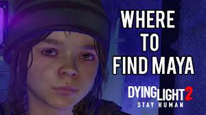 Dying Light 2 : Look for Maya Walkthrough