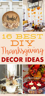 16 Creative Diy Thanksgiving Decor Ideas Thanksgiving Decorations Diy Thanksgiving Decorations Diy Thanksgiving