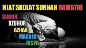 Niat Sholat Sunnah Sebelum Sholat Wajib Sholat Sunnah Rawatib Muakad Youtube