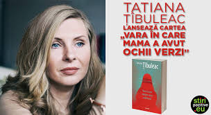 Tatiana țibuleac Lansează Cartea Vara In Care Mama A Avut Ochii Verzi Cărți Stiri Pozitive