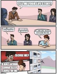 I aint get no sleep cause of yall. Boardroom Meeting Suggestion Meme Imgflip