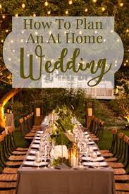 How To Plan An At Home Wedding Wedding Planning Diy Wedding Outdoor Wedding Garden Wedding Wedding Ideas Wedding Marriage Reception Home Wedding Wedding