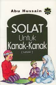 Ingatkan mereka tentang kewajipan solat dan ancaman dosa. Solat Untuk Kanak Kanak L Perniagaan Jahabersa