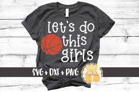 Download Let S Do This Girls Basketball Graphic By Cheesetoastdigitals Creative Fabrica Basketball Mom Svg Softball Svg Basketball Shirts SVG Cut Files