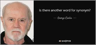 (hair = adjective) what color is his hair? George Carlin Quote Is There Another Word For Synonym