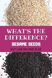 What Is The Difference Between Black And White Sesame Seeds Eat Like No One Else