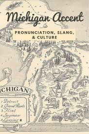 The Michigan Accent Slang Words Michigan Accent Michigan Quotes Michigan
