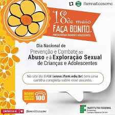 É preciso garantir a toda criança e adolescente o direito ao desenvolvimento de sua sexualidade de forma segura e protegida, livres do abuso e da exploração sexual. Biblioteca Professor Paulo Sarmento Ifam Cmc Neste Mes 18 De Maio E O Dia Nacional De Combate Ao Abuso E A Exploracao Sexual Contra Criancas E Adolescentes Em Alusao Ao