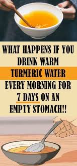 What Happens If You Drink Warm Turmeric Water Every Morning For 7 Days On Empty Stomach Turmeric Water Turmeric What Happens If You