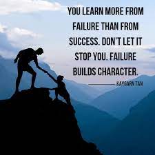 You Learn More From Failure Than From Success Don T Let It Stop You Failure Builds Character Every Failure Is An Opportunity To Get Better Kaygarntan Empoweringyourdreams Themasterkeymethod Dontletitstopyou Kaygarn Tan