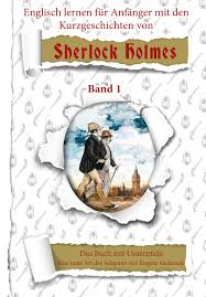 Mathematik, englisch, deutsch, chemie, geschichte, biochemie, naturwissenschaften, latein, biologie, deutsch als fremdsprache. Englisch Lernen Fur Anfanger Mit Den 6 Kurzgeschichten Von Sherlock Holmes A1 Leichtes Einfaches Zweisprachiges Englisch Deutsches Buch Fur Jugendliche Erwachsene Arthur Conan Doyle Eugene Suchanek Amazon De Bucher